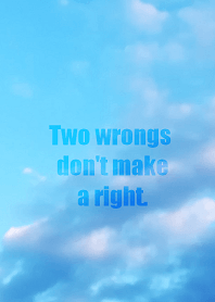 Two wrongs don't make a right.