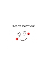 Nice to meet you!