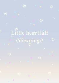 Little heartfull //dawning//