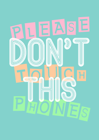 Don't Touch This Phone - Please