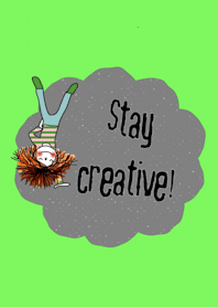 Kukoy , Stay creative.