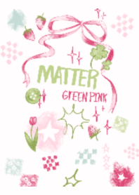 Matter GREEN PINK