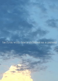 be firm with one's children as a parent