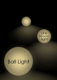 Ball light ~Like Moon light~
