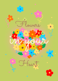 Flowers in your Heart.
