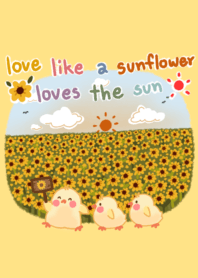 Sunflower : love like a sunflower