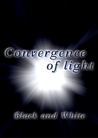 Convergence of light(BlackAndWhite)