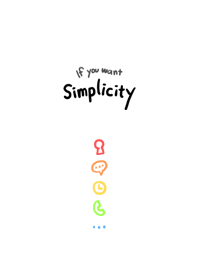 If you want simplicity