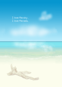 I love the sky. I love the sea.