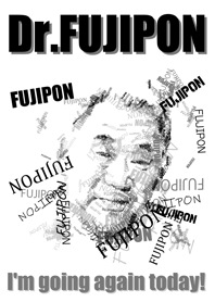 Dr.Fujipon,I'm going again today!
