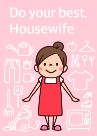 Do your best. Housewife