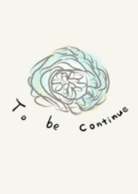 To be continue