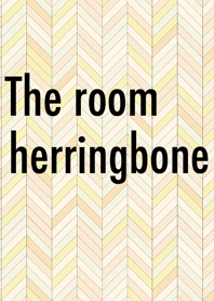 The room / ヘリンボーン