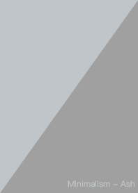 Minimalism - Ash