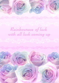 Rainbowroseofluckwithallluckcomingup