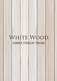 WHITE WOOD.. -SIMPIE DESIGN THEME-
