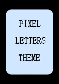 PIXEL LETTERS THEME[BLUE GRAY]j-BLACK