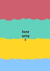 keep going :)
