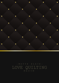 LOVE QUILTING 9 -MATTE BLACK-