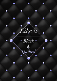 Like a - Black & Quilted *Magic