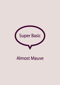 Super Basic Almost Mauve