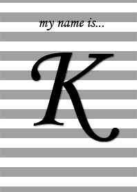my name is K