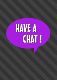 HAVE A CHAT![Purple]O