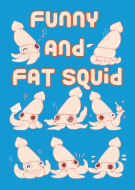 Funny and Fat Squid