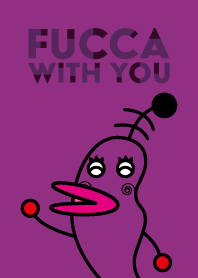 Fucca with you