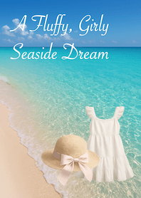 A Fluffy, Girly Seaside Dream