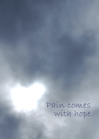 Pain comes with hope.