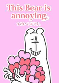 This Bear is annoying. 2.