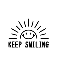 KEEP SMILING【MONOTONE】