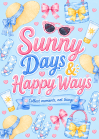 Sunny Days & Happy Ways