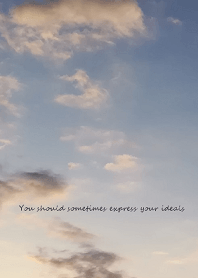 You should sometimes express your ideals