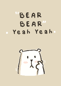 Bear bear yeah!
