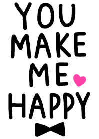 YOU MAKE ME HAPPY