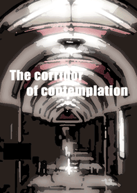 The corridor of contemplation