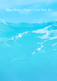 Blue Water Photo #136 Not AI