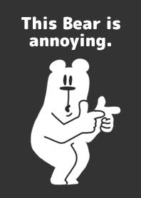 This Bear is annoying.Black.