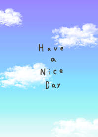 Have a nice day. sky.