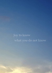 Joy to know what you do not know