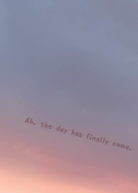 Ah, the day has finally come.