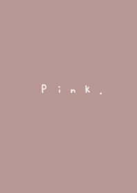 adult. Calm, dull pink.