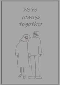 We're always together /gray2