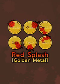 Red Splash 赤い飛沫 Golden metal ver.