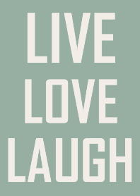 Live, Love, Laugh and be Happy! (green)