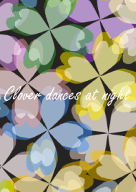 Clover dances at night