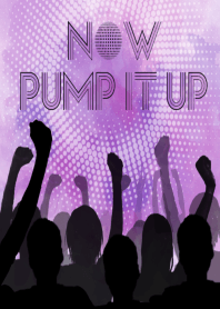 Now pump it up