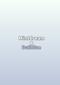 MintCream×DullBlue.TKC
